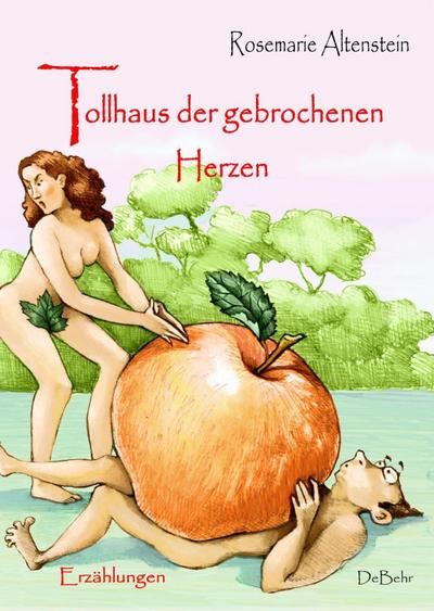 Tollhaus der gebrochenen Herzen - Erzählungen