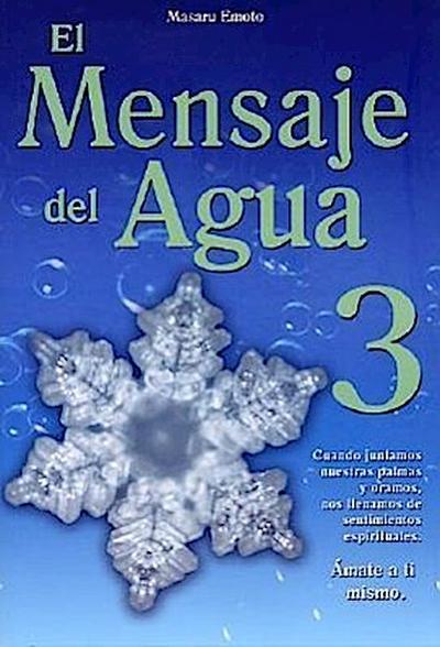 El Mensaje del Agua 3: Amate A Ti Mismo = The Messages from Water, Vol. 3