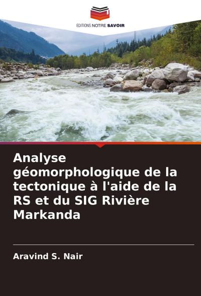 Analyse géomorphologique de la tectonique à l’aide de la RS et du SIG Rivière Markanda