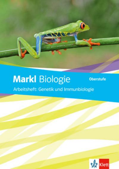Markl Biologie Oberstufe. Arbeitsheft Genetik und Immunbiologie Klassen 10-12 (G8), Klassen 11-13 (G9)