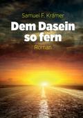 Dem Dasein so fern