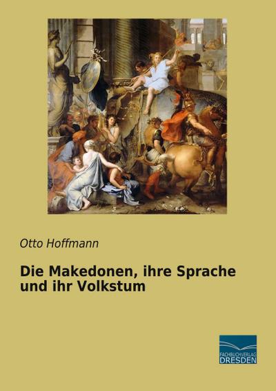 Die Makedonen, ihre Sprache und ihr Volkstum