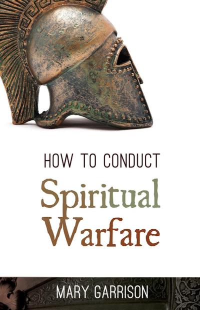 How to Conduct Spiritual Warfare