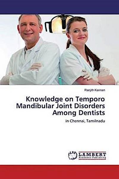Knowledge on Temporo Mandibular Joint Disorders Among Dentists