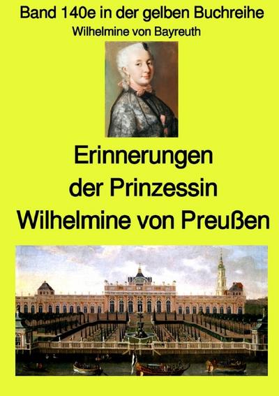 Erinnerungen der Prinzessin Wilhelmine von Preußen - Band 140e in der gelben Buchreihe - Farbe - bei Jürgen Ruszkowski