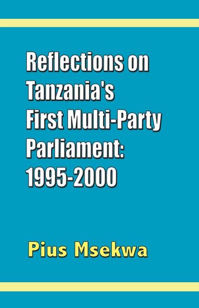 Reflections on Tanzania’s First Multi-Party Parliament