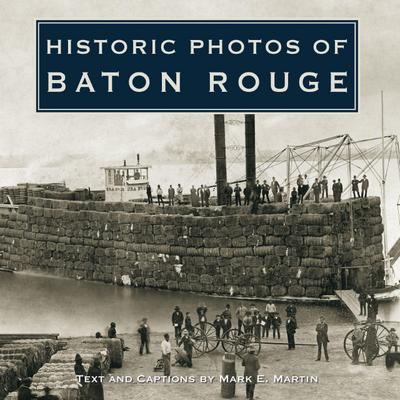 HISTORIC PHOTOS OF BATON ROUGE