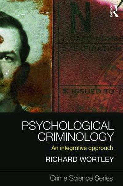 Psychological Criminology (Crime Science, Band 9) - Richard Wortley