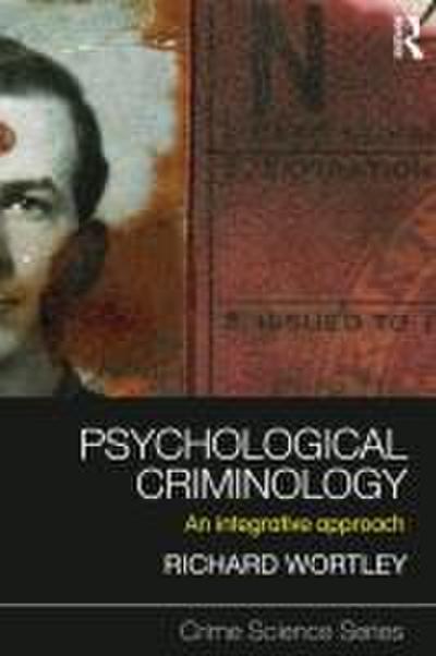 Psychological Criminology (Crime Science, Band 9) - Richard Wortley