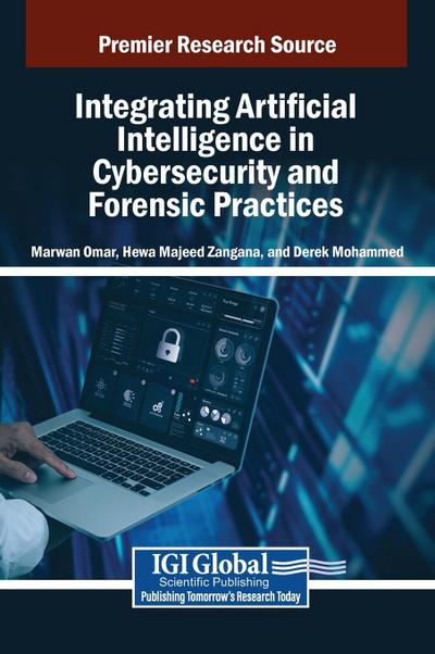 Integrating Artificial Intelligence in Cybersecurity and Forensic Practices