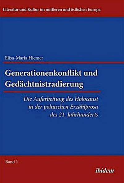 Generationenkonflikt und Gedächtnistradierung: Die Aufarbeitung des Holocaust in der polnischen Erzählprosa des 21. Jahrhunderts