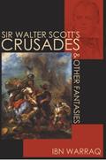 Sir Walter Scott’s Crusades and Other Fantasies