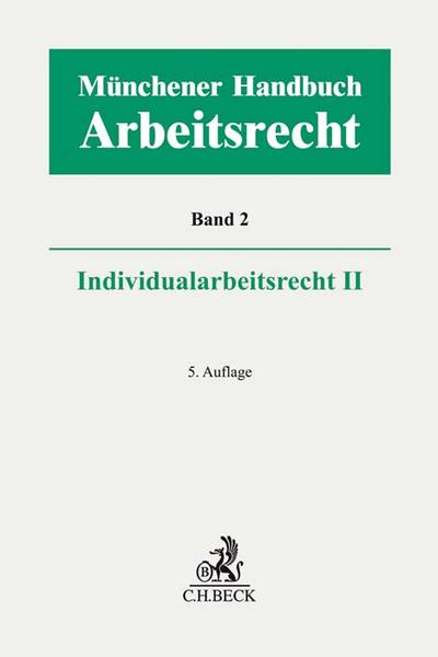 Münchener Handbuch zum Arbeitsrecht  Bd. 2: Individualarbeitsrecht II