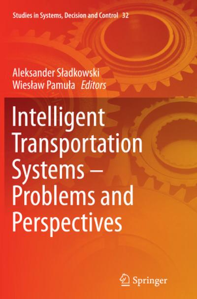 Intelligent Transportation Systems - Problems and Perspectives
