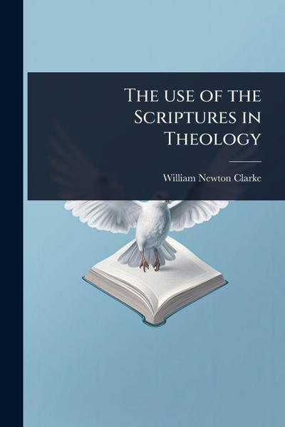 The use of the Scriptures in Theology
