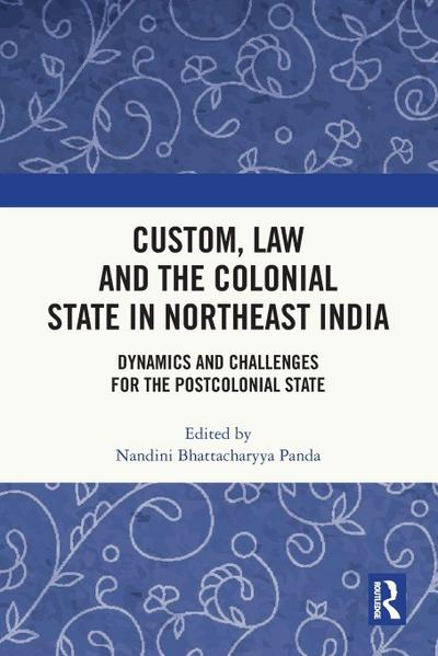 Custom, Law and the Colonial State in Northeast India