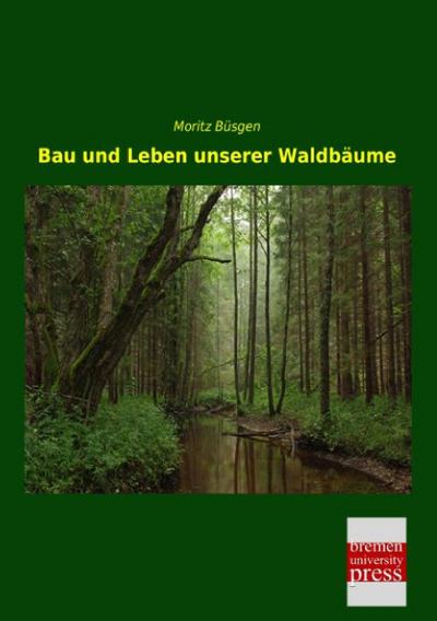 Bau und Leben unserer Waldbäume