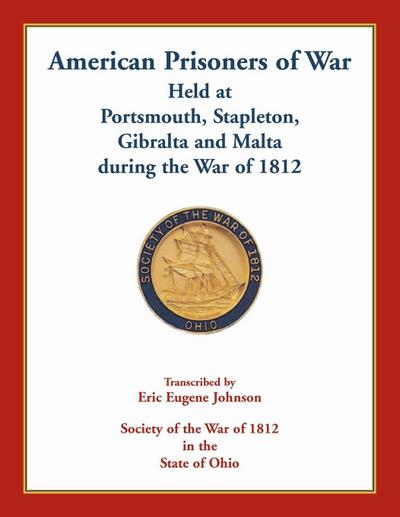American Prisoners of War Held At Portsmouth, Stapleton, Gibraltar and Malta during the War of 1812