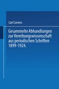 Gesammelte Abhandlungen zur Vererbungswissenschaft aus periodischen Schriften 1899-1924.Zum 60.Geburtstag von C.E.Correns hrsg.von der Deutschen Gesellschaft für Vererbungswissenschaft.