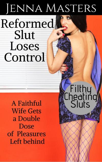 Reformed Slut Loses Control: A Faithful Wife Gets a Double Dose of Pleasures Left Behind