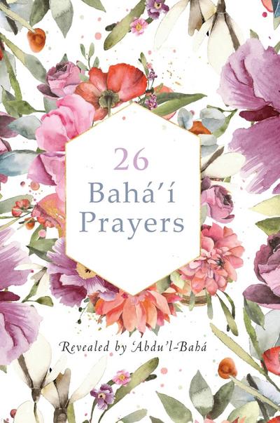 26 Bahá’í Prayers by Abdu’l-Baha (Illustrated Bahai Prayer Book)