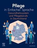 Pflege in Einfacher Sprache Gesundheitssystem und Pflegeberufe in Deutschland von Elsevier GmbH | Taschenbuch