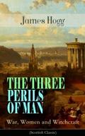 THE THREE PERILS OF MAN: War, Women and Witchcraft