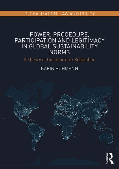 Power, Procedure, Participation and Legitimacy in Global Sustainability Norms
