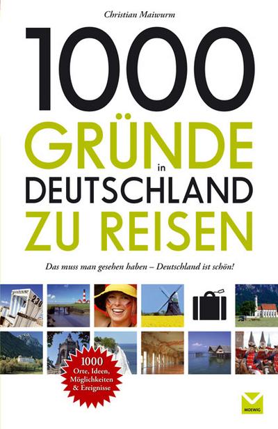 1000 Gründe in Deutschland zu reisen: Das sollten Sie gesehen haben!