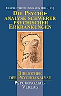 Die Psychoanalyse schwerer psychischer Erkrankungen