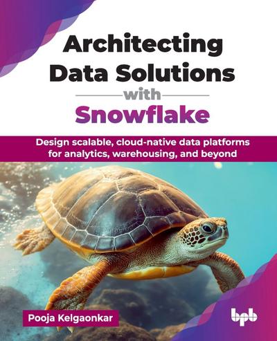Architecting Data Solutions with Snowflake