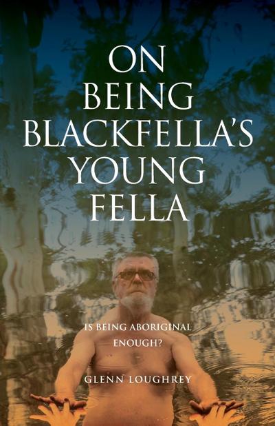 On Being Blackfella’s Young Fella