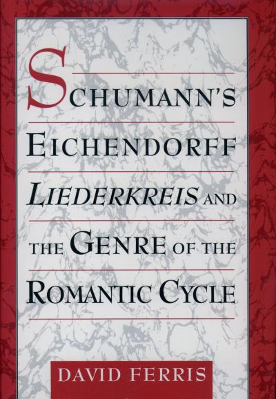 Schumann’s Eichendorff Liederkreis and the Genre of the Romantic Cycle