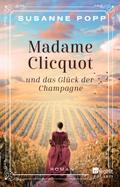 Madame Clicquot und das Glück der Champagne
