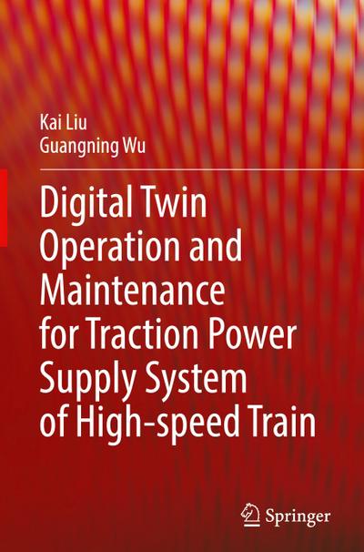 Digital Twin Operation and Maintenance for Traction Power Supply System of High-speed Train