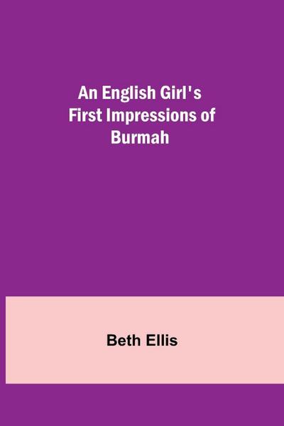 An English Girl’S First Impressions Of Burmah