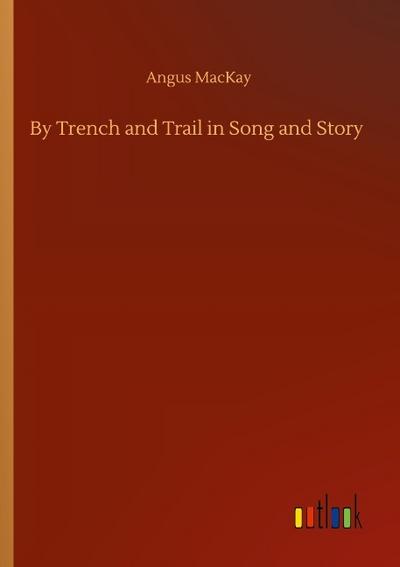 By Trench and Trail in Song and Story