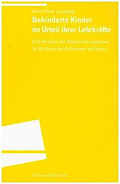 Behinderte Kinder im Urteil ihrer Lehrkräfte: Eine Analyse der Begutachtungspraxis im Sonderschul-Aufnahme-Verfahren