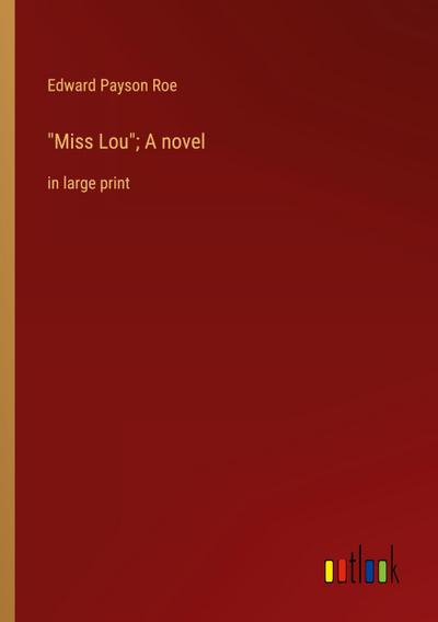 "Miss Lou"; A novel