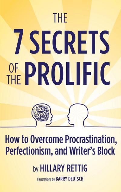 The 7 Secrets of the Prolific: How to Overcome Procrastination, Perfectionism, and Writer’s Block