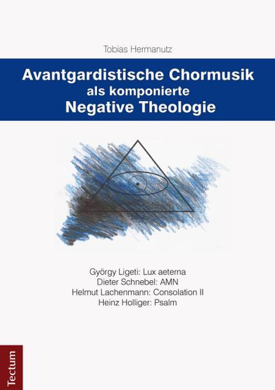 Avantgardistische Chormusik als komponierte Negative Theologie