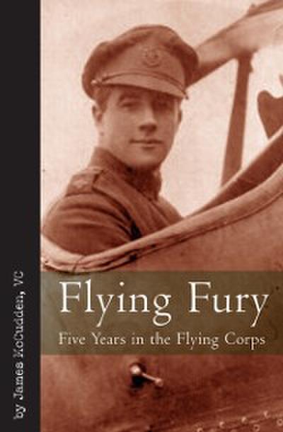 Flying Fury : Five Years in the Royal Flying Corps