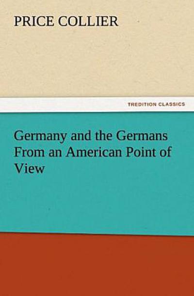 Germany and the Germans From an American Point of View