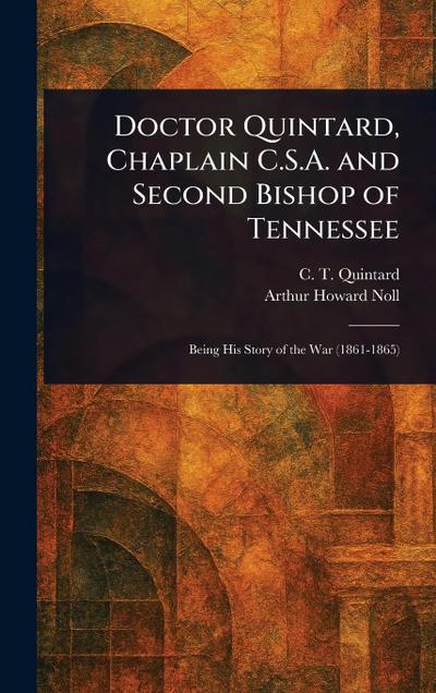 Doctor Quintard, Chaplain C.S.A. and Second Bishop of Tennessee