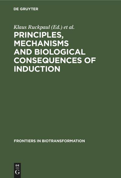 Principles, Mechanisms and Biological Consequences of Induction