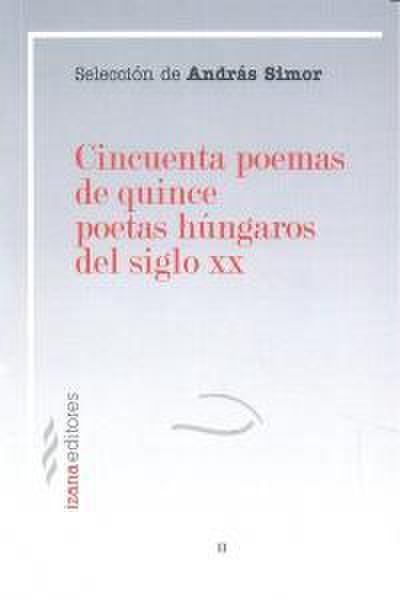Cincuenta poemas de quince poetas húngaros del siglo XX