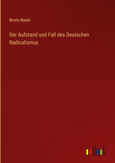 Der Aufstand und Fall des Deutschen Radicalismus