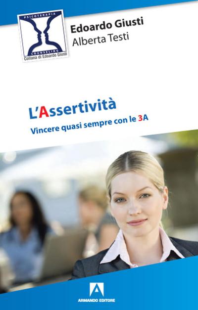 L’ assertività. Vincere quasi sempre con le 3 A