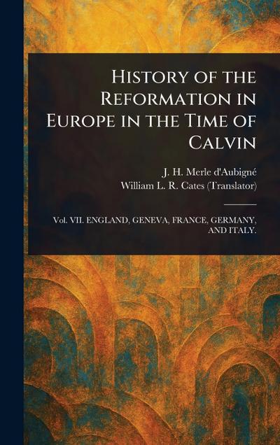 History of the Reformation in Europe in the Time of Calvin