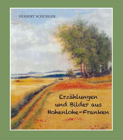 Erzählungen und Bilder aus Hohenlohe-Franken